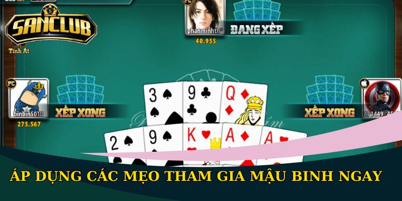 Áp dụng các mẹo tham gia Mậu Binh ngay