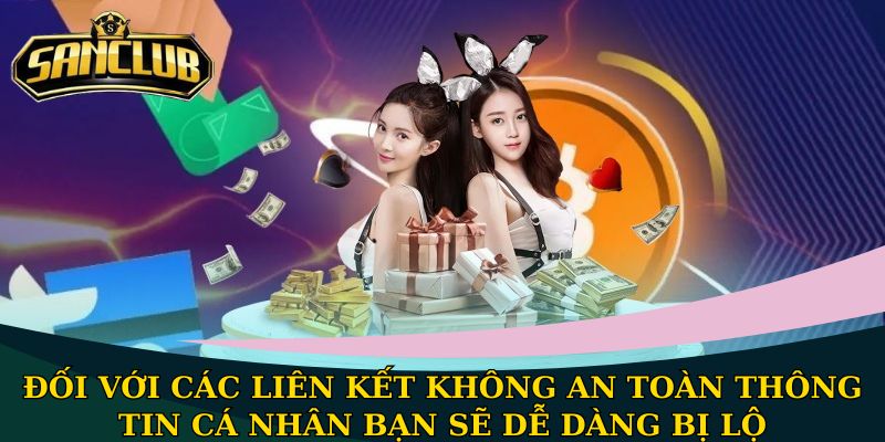 Đối với các liên kết không an toàn thông tin cá nhân bạn sẽ dễ dàng bị lộ