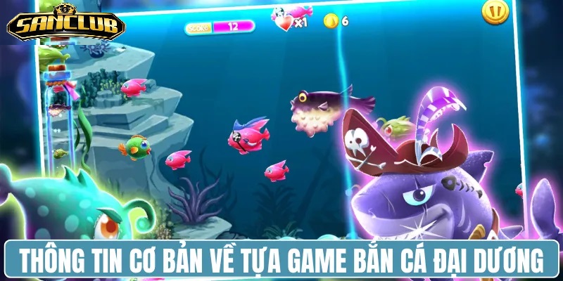 Bắn Cá Đại Dương Sanclub – Chinh Phục Thưởng Khủng 2025 1 Khám phá game Bắn Cá Đại Dương