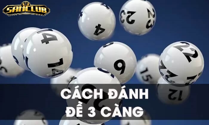 Đề Ba Càng Sanclub – Trò Chơi Lô Đề Online Hấp Dẫn 2025 1 Giới Thiệu Tổng Quan Về Đề Ba Càng Sanclub