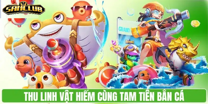 Tam Tiên Bắn Cá Sanclub – Trải Nghiệm Giải Trí Đỉnh Cao 2025 2 Hệ thống phần thưởng và quà tặng – Khuyến khích người chơi lâu dài